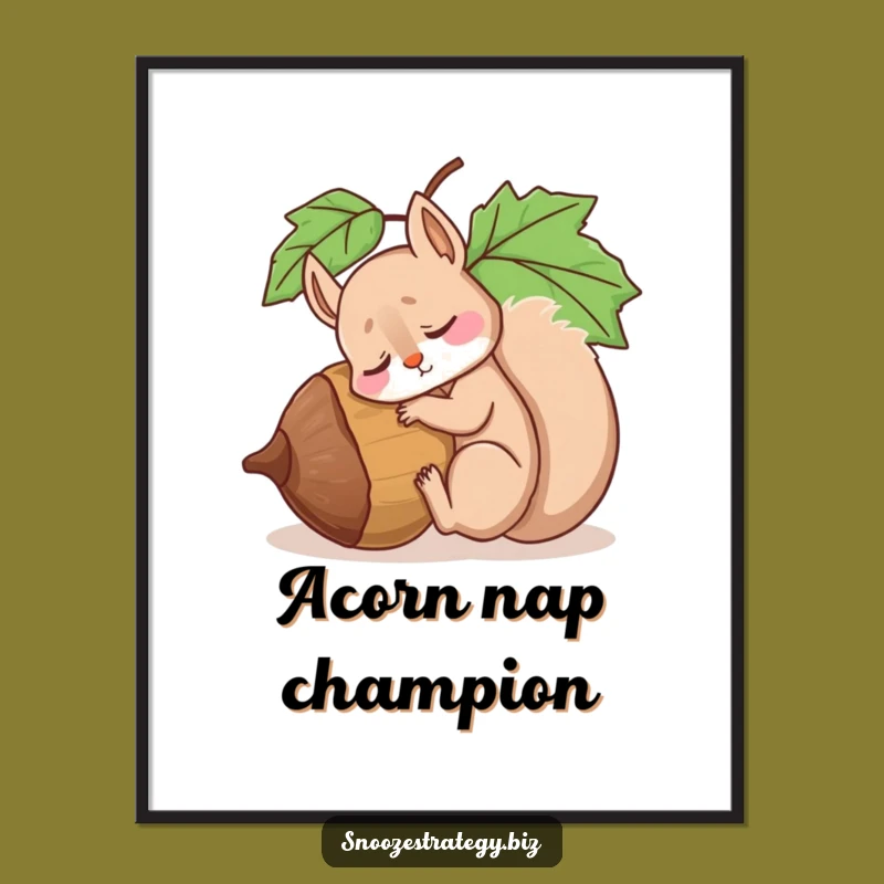 Funny Squirrel Acorn Slumber Poster: Hilarious Wall Art for Sleepy Decor Gift